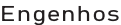 Engenhos